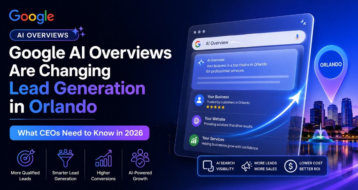 Google AI Overviews Are Changing Lead Generation in Orlando: What CEOs Need to Know in 2026
